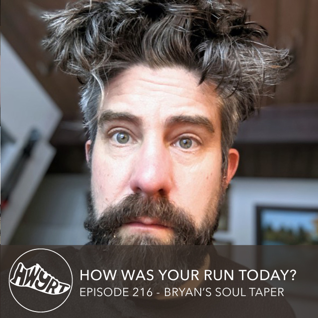 216 – Bryan’s Soul Taper